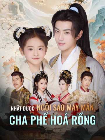 Poster phim ngắn Nhặt Được Ngôi Sao May Mắn, Cha Phế Hoá Rồng